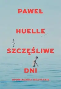 Zniżka Szczęśliwe dni. Opowiadania wszystkie. Szczęśliwe dni. Opowiadania wszystkie