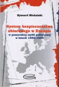 System bezpieczeństwa zbiorowego w Europie w pomorskiej myśli politycznej w latach 1850-1989 Nowy