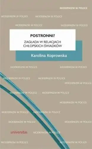 Dostępne od ręki Postronni? Zagłada w relacjach chłopskich świadków