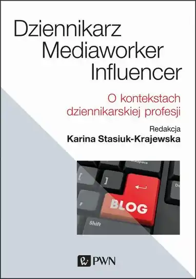 Dziennikarz, mediaworker, influencer. O kontekstach dziennikarskiej profesji Cena promocyjna