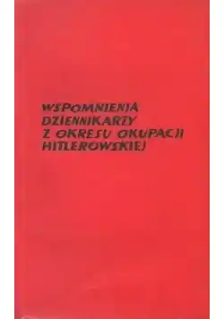 Wspomnienia dziennikarzy z okresu okupacji Zamów dziś