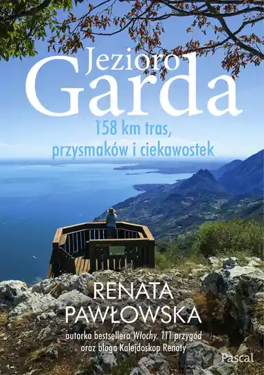 Łatwy zwrot Jezioro Garda. 158 km tras, przysmaków i ciekawostek