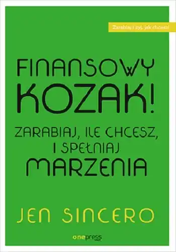 Finansowy kozak. Zarabiaj, ile chcesz, i spełniaj marzenia Wyjątkowa oferta