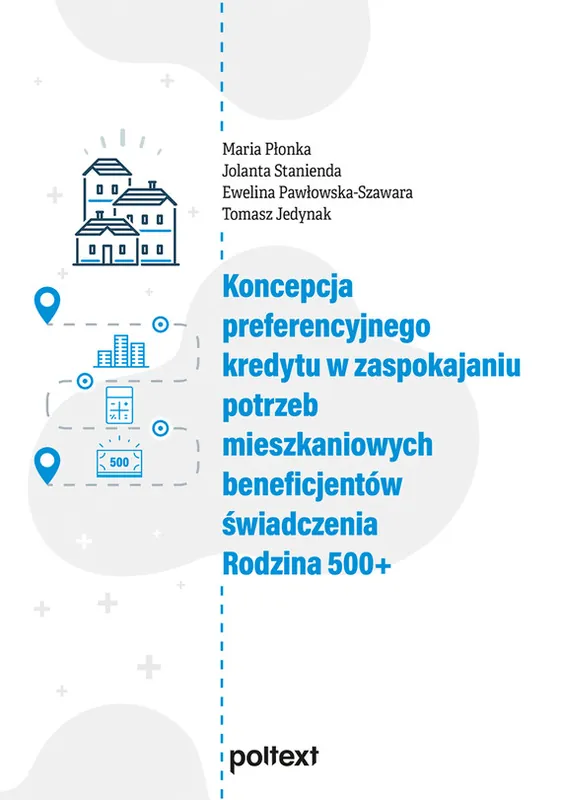 Koncepcja preferencyjnego kredytu w zaspokajaniu potrzeb mieszkaniowych beneficjentów świadczenia Rodzina 500+ Ograniczona ilość