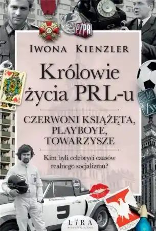 Bezpieczne zakupy Królowie życia PRL-u. Czerwoni książęta, playboye - Iwona Kienzler